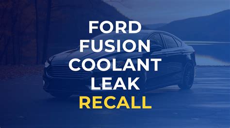 2013 ford fusion coolant leak recall|Ford Fusion Coolant Leak Recall: Essential Facts and。